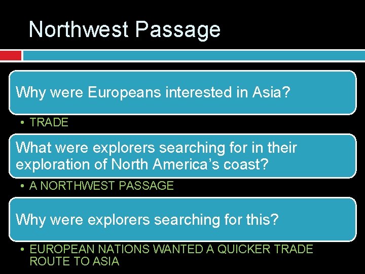 Northwest Passage Why were Europeans interested in Asia? • TRADE What were explorers searching