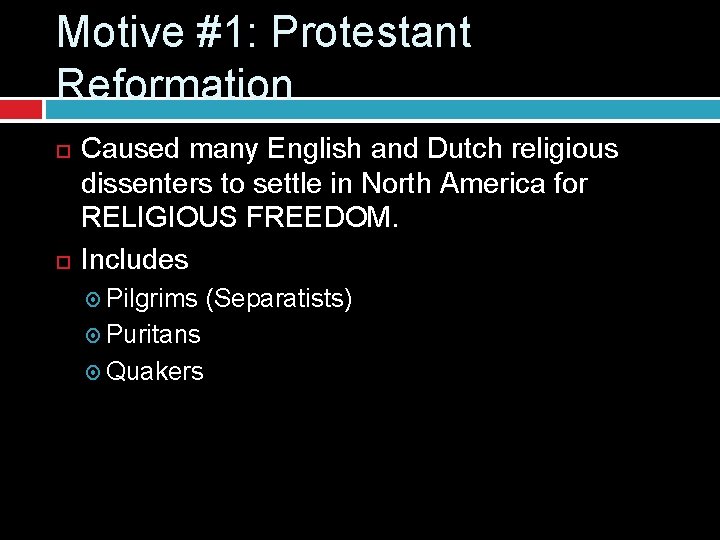 Motive #1: Protestant Reformation Caused many English and Dutch religious dissenters to settle in