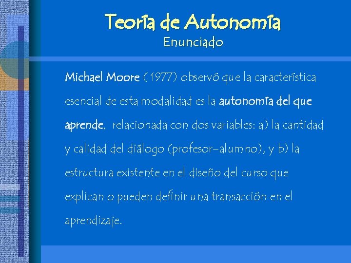 Teoría de Autonomía Enunciado Michael Moore ( 1977) observó que la característica esencial de Teoría de Autonomía Enunciado Michael Moore ( 1977) observó que la característica esencial de