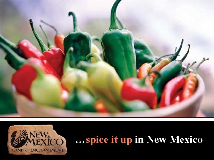 …spice it up in New Mexico 