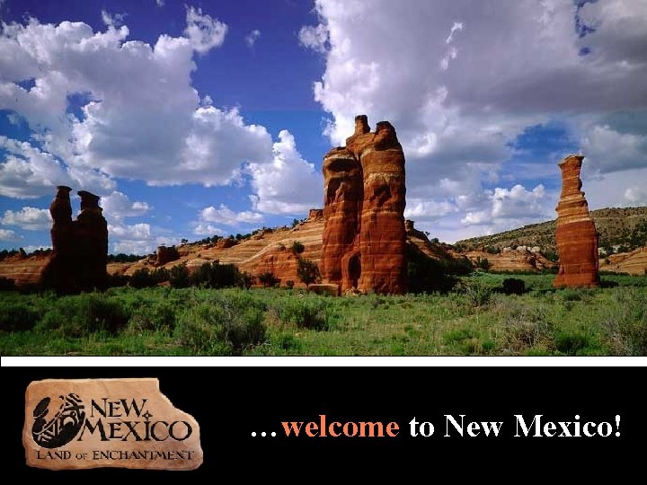 …welcome to New Mexico! 