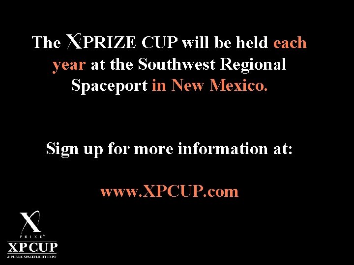 The X PRIZE CUP will be held each year at the Southwest Regional Spaceport