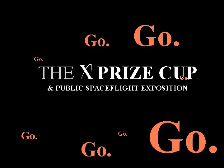 Go. THE X PRIZE CUP Go. & PUBLIC SPACEFLIGHT EXPOSITION Go. 