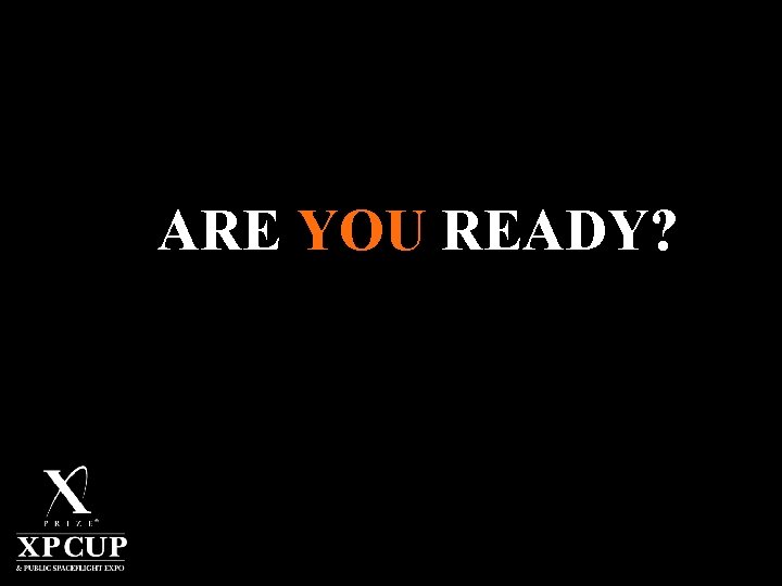 ARE YOU READY? 
