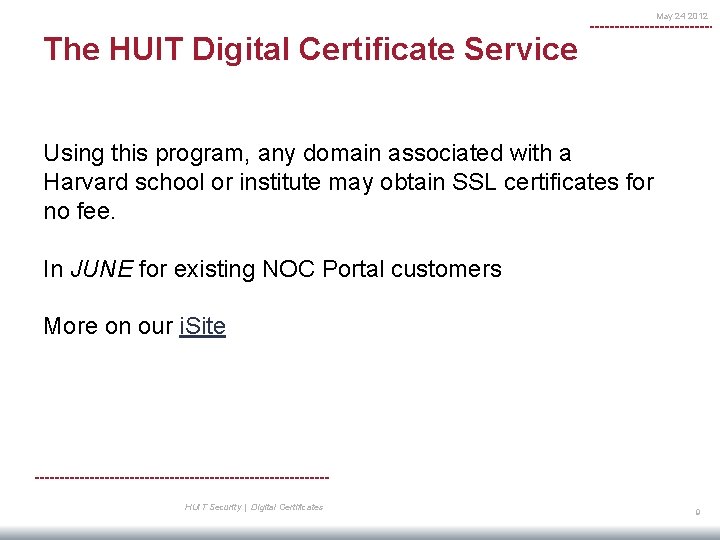 May 24 2012 The HUIT Digital Certificate Service Using this program, any domain associated