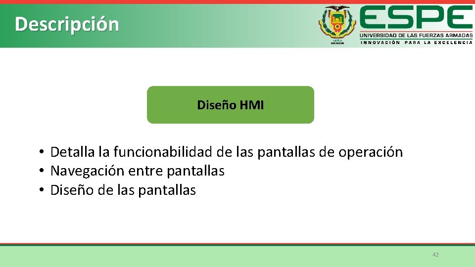 Descripción Diseño HMI • Detalla la funcionabilidad de las pantallas de operación • Navegación