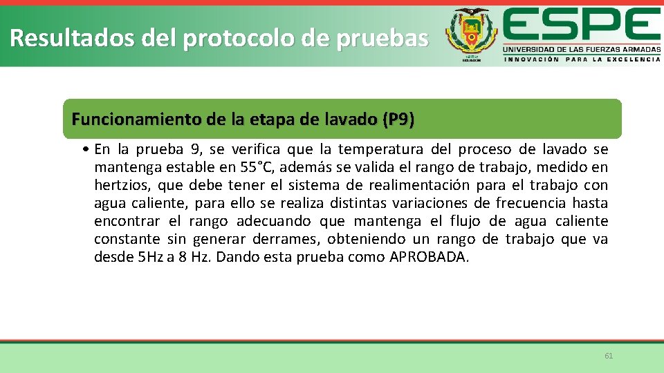 Resultados del protocolo de pruebas Funcionamiento de la etapa de lavado (P 9) •