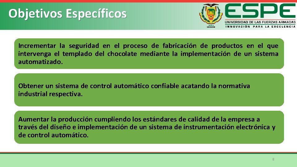 Objetivos Específicos Incrementar la seguridad en el proceso de fabricación de productos en el