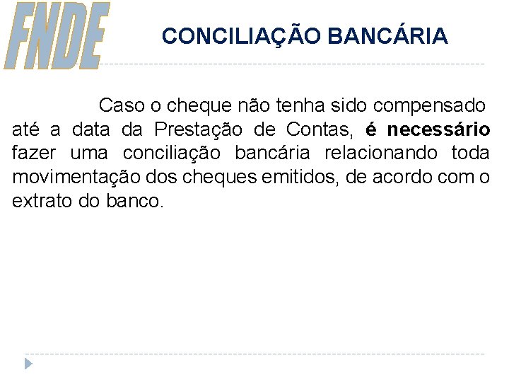 CONCILIAÇÃO BANCÁRIA Caso o cheque não tenha sido compensado até a data da Prestação