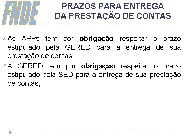 PRAZOS PARA ENTREGA DA PRESTAÇÃO DE CONTAS ü As APPs tem por obrigação respeitar