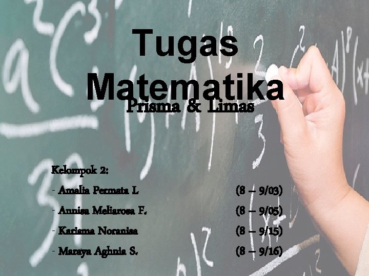 Tugas Matematika Prisma & Limas Kelompok 2: - Amalia Permata I. - Annisa Meliarosa