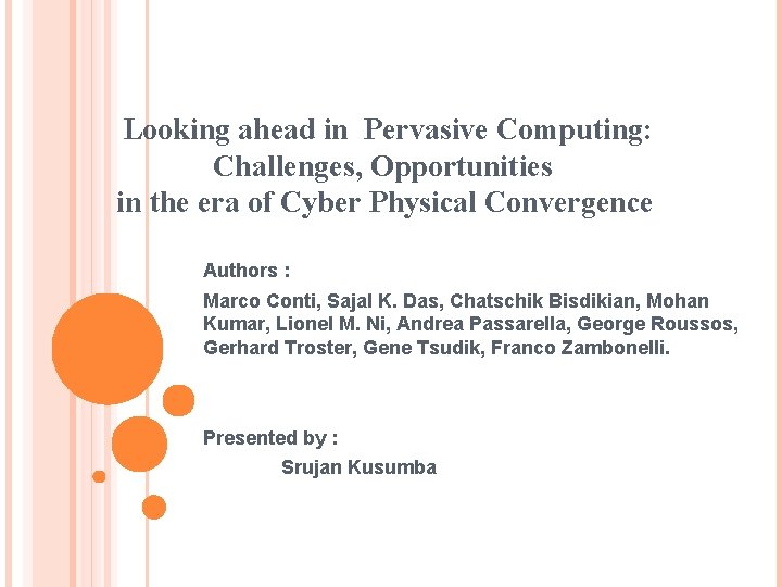 Looking ahead in Pervasive Computing: Challenges, Opportunities in the era of Cyber Physical Convergence