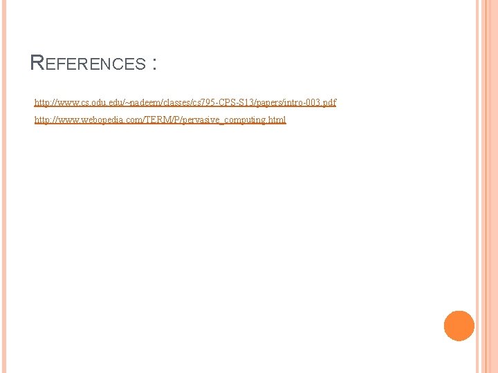 REFERENCES : http: //www. cs. odu. edu/~nadeem/classes/cs 795 -CPS-S 13/papers/intro-003. pdf http: //www. webopedia.