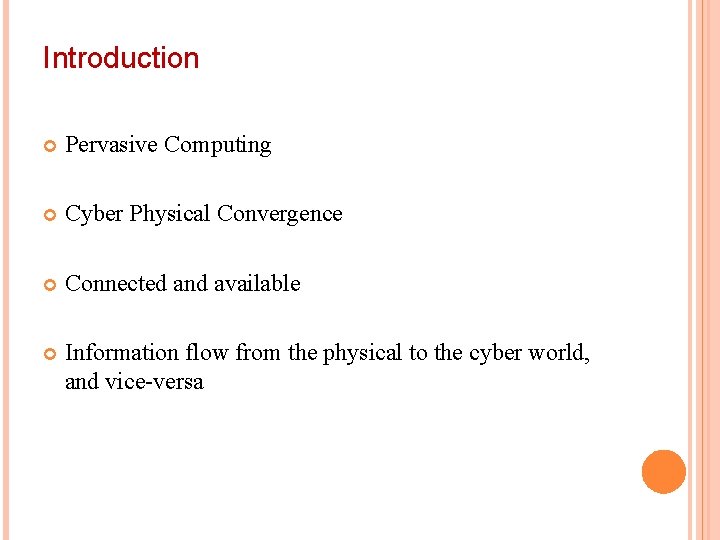 Introduction Pervasive Computing Cyber Physical Convergence Connected and available Information flow from the physical