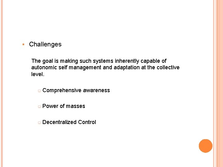 § Challenges The goal is making such systems inherently capable of autonomic self management
