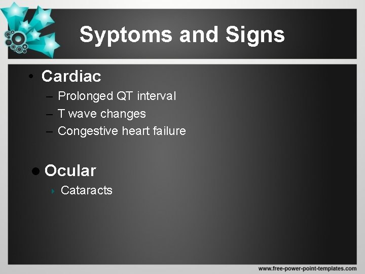 Syptoms and Signs • Cardiac – Prolonged QT interval – T wave changes –