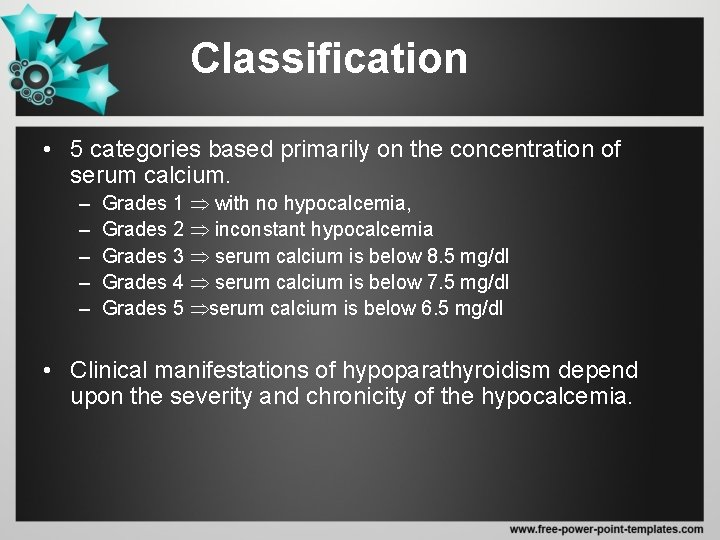 Classification • 5 categories based primarily on the concentration of serum calcium. – –