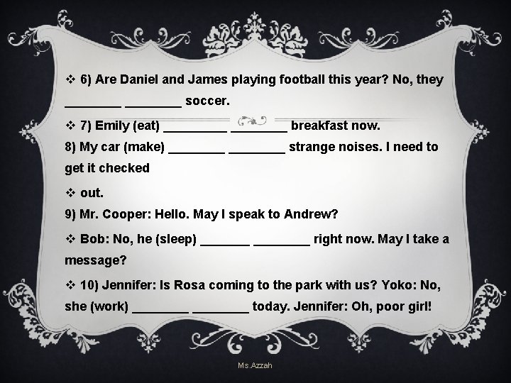 v 6) Are Daniel and James playing football this year? No, they ________ soccer. v 6) Are Daniel and James playing football this year? No, they ________ soccer.