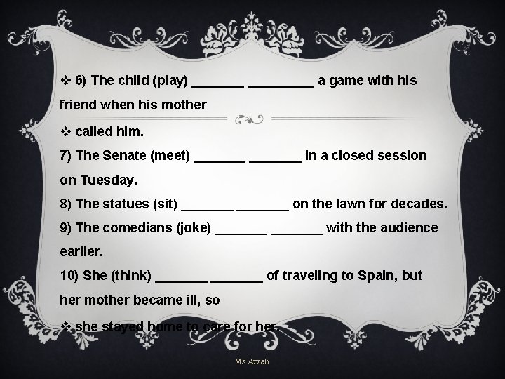 v 6) The child (play) _________ a game with his friend when his mother v 6) The child (play) _________ a game with his friend when his mother