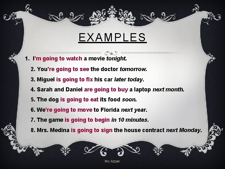 EXAMPLES 1. I’m going to watch a movie tonight. 2. You’re going to see EXAMPLES 1. I’m going to watch a movie tonight. 2. You’re going to see