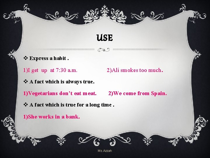 USE v Express a habit. 1)I get up at 7: 30 a. m. 2)Ali USE v Express a habit. 1)I get up at 7: 30 a. m. 2)Ali