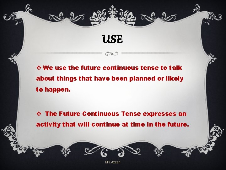 USE v We use the future continuous tense to talk about things that have USE v We use the future continuous tense to talk about things that have