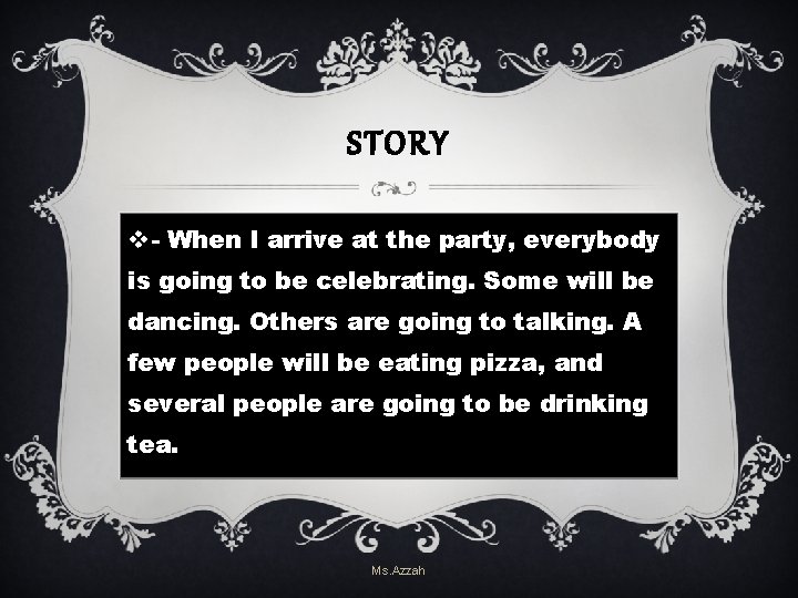 STORY v - When I arrive at the party, everybody is going to be STORY v - When I arrive at the party, everybody is going to be