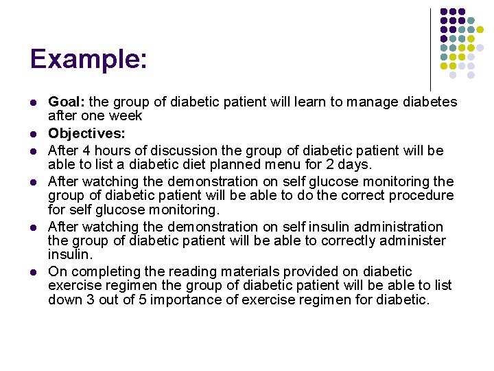 Example: l l l Goal: the group of diabetic patient will learn to manage