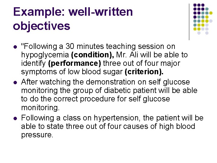 Example: well-written objectives l l l "Following a 30 minutes teaching session on hypoglycemia