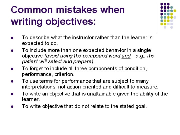 Common mistakes when writing objectives: l l l To describe what the instructor rather