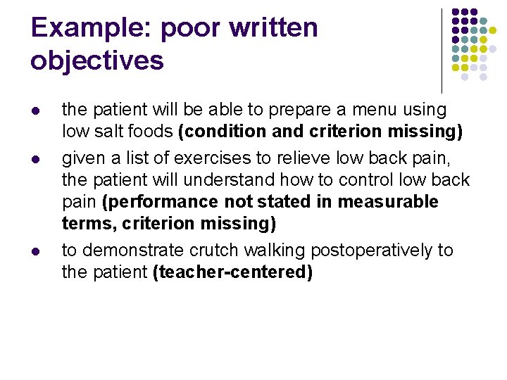 Example: poor written objectives l l l the patient will be able to prepare