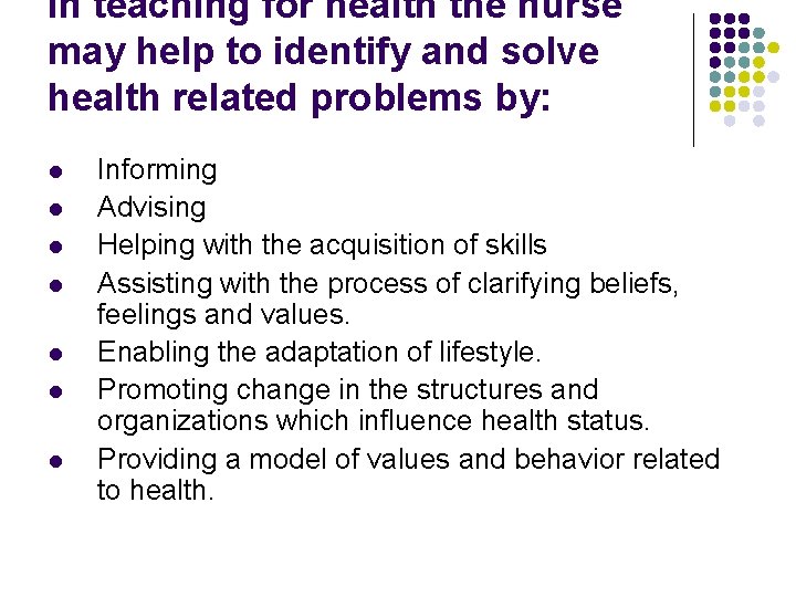 In teaching for health the nurse may help to identify and solve health related