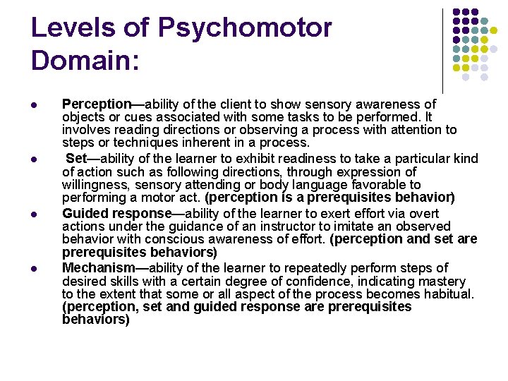 Levels of Psychomotor Domain: l l Perception—ability of the client to show sensory awareness