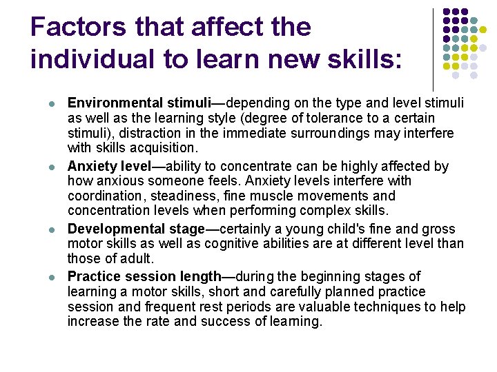 Factors that affect the individual to learn new skills: l l Environmental stimuli—depending on