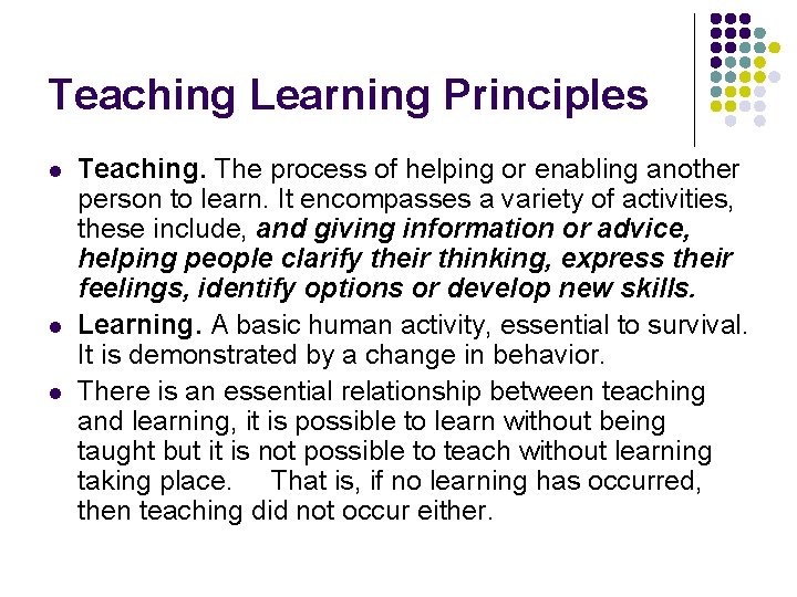 Teaching Learning Principles l l l Teaching. The process of helping or enabling another