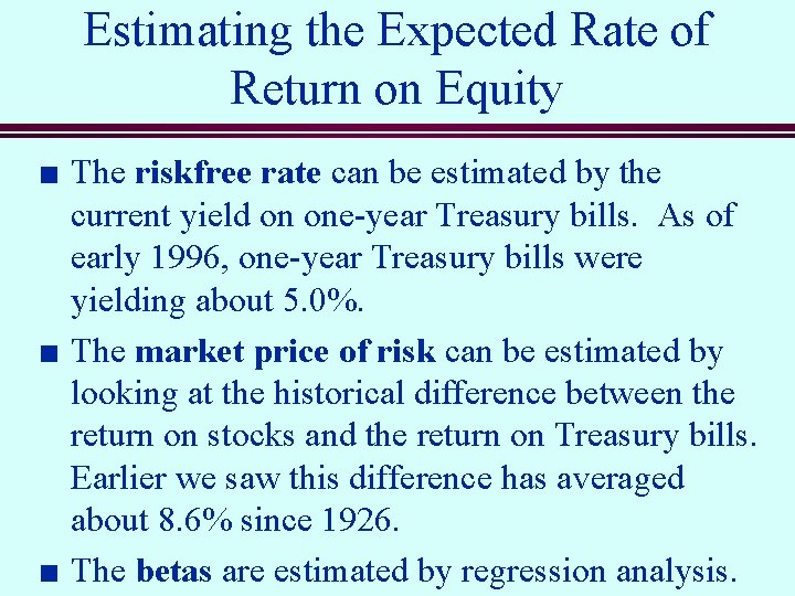 Estimating the Expected Rate of Return on Equity n n n The riskfree rate