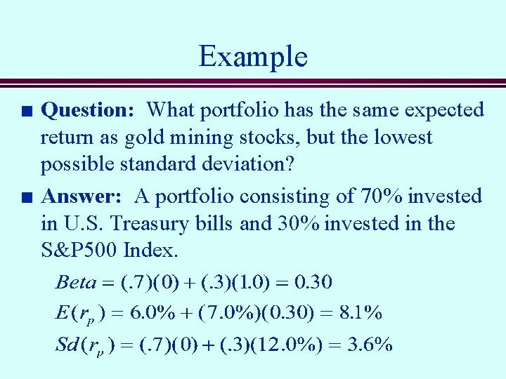 Example n n Question: What portfolio has the same expected return as gold mining