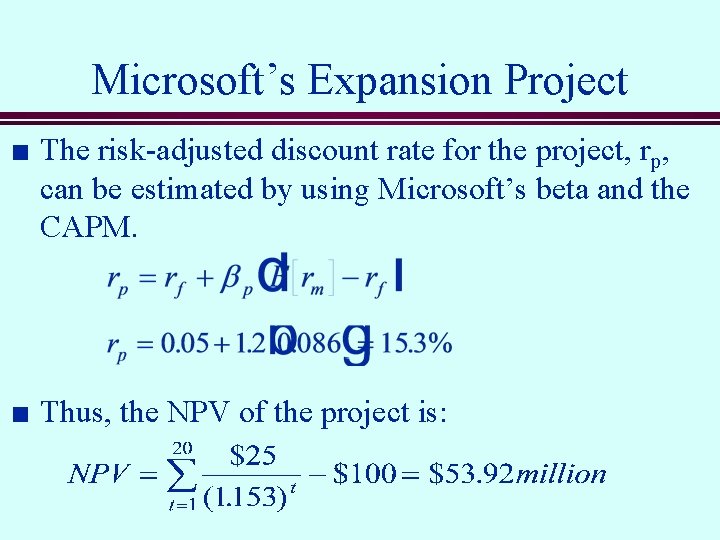 Microsoft’s Expansion Project n n The risk-adjusted discount rate for the project, rp, can