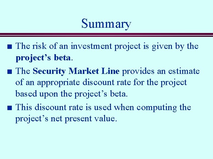 Summary n n n The risk of an investment project is given by the