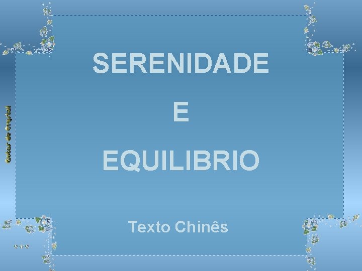 SERENIDADE E EQUILIBRIO Texto Chinês 
