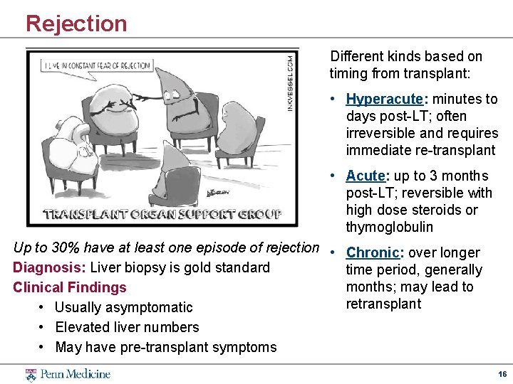 Rejection Different kinds based on timing from transplant: • Hyperacute: minutes to days post-LT;