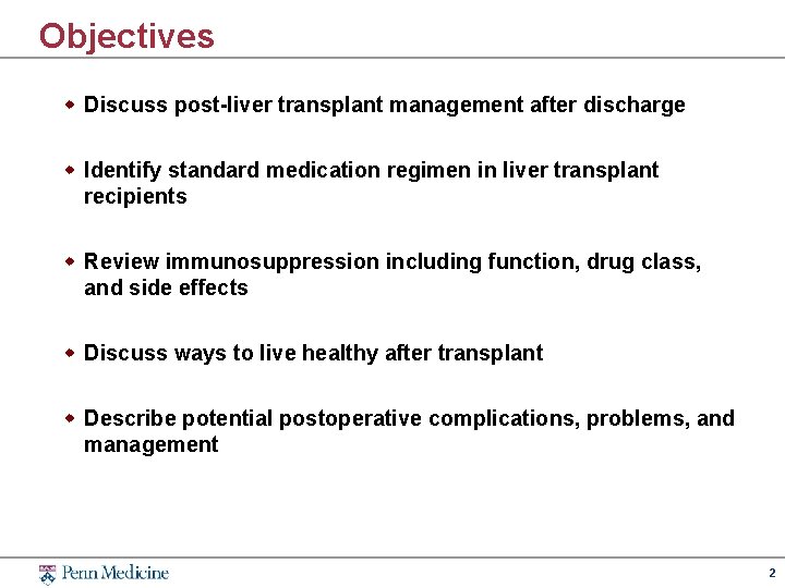 Objectives w Discuss post-liver transplant management after discharge w Identify standard medication regimen in
