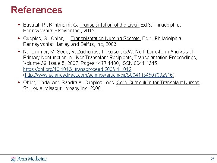 References w Busuttil, R. , Klintmalm, G. Transplantation of the Liver. Ed. 3. Philadelphia,