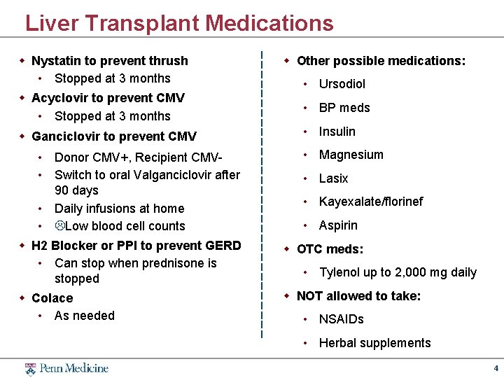 Liver Transplant Medications w Nystatin to prevent thrush • Stopped at 3 months w