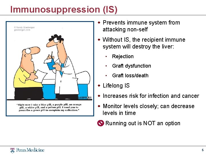 Immunosuppression (IS) w Prevents immune system from attacking non-self w Without IS, the recipient