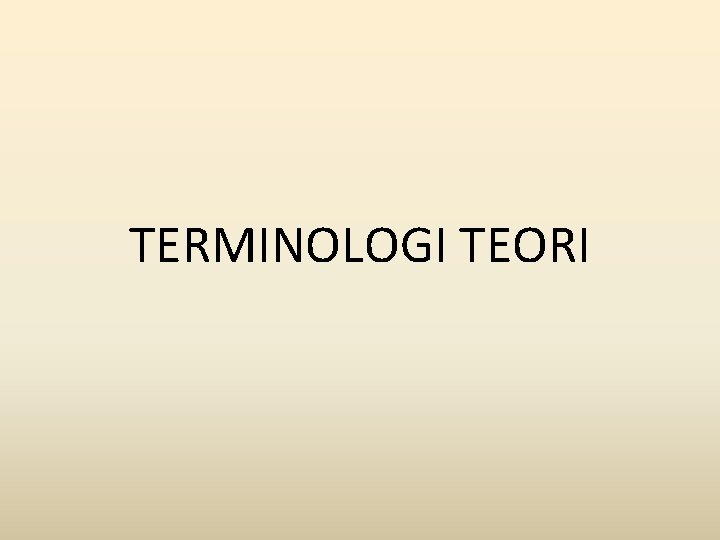 TERMINOLOGI TEORI 