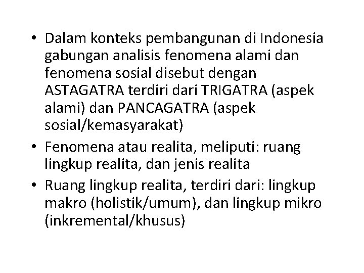  • Dalam konteks pembangunan di Indonesia gabungan analisis fenomena alami dan fenomena sosial