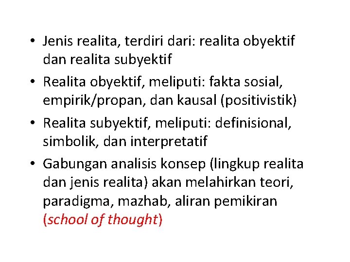  • Jenis realita, terdiri dari: realita obyektif dan realita subyektif • Realita obyektif,