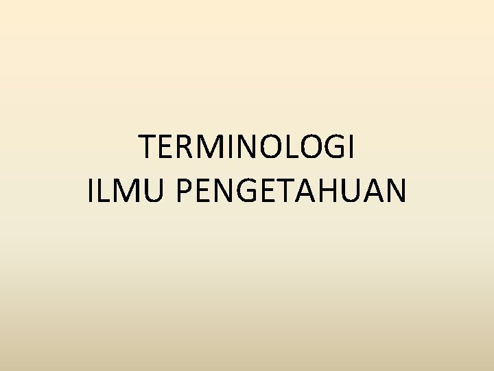 TERMINOLOGI ILMU PENGETAHUAN 