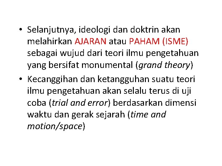  • Selanjutnya, ideologi dan doktrin akan melahirkan AJARAN atau PAHAM (ISME) sebagai wujud